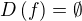 $D\left(f\right)=\emptyset$