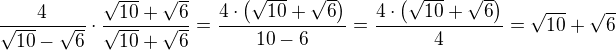 $\frac{4}{\sqrt{10}-\sqrt{6}}\cdot \frac{\sqrt{10}+\sqrt{6}}{\sqrt{10}+\sqrt{6}}=\frac{4\cdot\(\sqrt{10}+\sqrt{6}\)}{10-6}=\frac{4\cdot\(\sqrt{10}+\sqrt{6}\)}{4}=\sqrt{10}+\sqrt{6}$