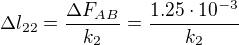 $\Delta l_{22}=\frac{\Delta F_{AB}}{k_2}=\frac{1.25\cdot 10^{-3}}{k_2}$