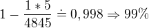 $1-\frac{1*5}{4845}\doteq 0,998\Rightarrow 99\% $