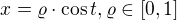 $x=\varrho \cdot \cos t, \varrho \in [0, 1]$