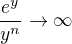 $\frac{e^y}{y^n}\to\infty$