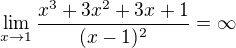 $\lim_{x\to1}\frac{x^{3}+3x^{2}+3x+1}{(x-1)^{2}}=\infty $