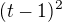 $(t-1)^2$