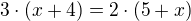 $3\cdot (x+4)=2\cdot (5+x)$