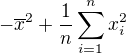 $- {\overline x}^2+\frac 1n \sum_{i=1}^n x_i^2$