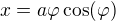 $x=a\varphi\cos(\varphi)$