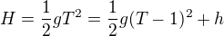$H = \frac{1}{2}gT^2 = \frac{1}{2}g(T-1)^2 + h$
