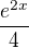 $\frac{e^{2x}}{4}$