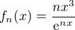 $f_n(x)=\frac{nx^3}{\mathrm{e}^{nx}}$