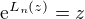 $\mathrm{e}^{L_n(z)} = z$