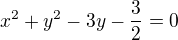 $x^{2}+y^{2}-3y-\frac{3}{2}=0$