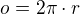 $o=2\pi\cdot r$