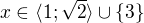 $x\in\langle1;\sqrt2\rangle\cup\{3\}$