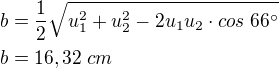 $b=\frac12\sqrt{u_1^{2}+u_2^{2}-2u_1u_2\cdot cos\;66^\circ}\nlb=16,32\;cm$