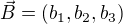 $\vec B =(b_1, b_2,b_3)$