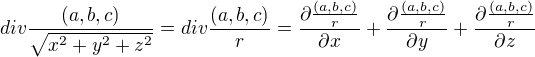 $div\frac{(a,b,c)}{\sqrt{x^2+y^2+z^2}}=div\frac{(a,b,c)}{r}=\frac{\partial \frac{(a,b,c)}{r}}{\partial x}+\frac{\partial \frac{(a,b,c)}{r}}{\partial y}+\frac{\partial \frac{(a,b,c)}{r}}{\partial z}$