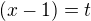$(x-1)=t$