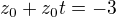$z_0+z_0t=-3$