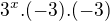 $3^{x}.(-3).(-3)$
