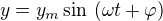 $y=y_{m} \sin� (\omega t+\varphi )$