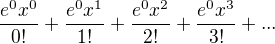 $\frac{e^0 x^0}{0!}+\frac{e^0 x^1}{1!}+\frac{e^0 x^2}{2!}+\frac{e^0 x^3}{3!}+...$
