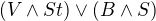 $(V\wedge St)\vee(B\wedge S)$