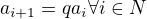 $a_{i+1} = qa_i \forall i \in \matrhrm{N}$
