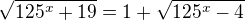 $\sqrt{125^x+19}=1+\sqrt{125^x-4}$