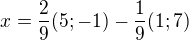 $x=\frac{2}{9}(5;-1)-\frac{1}{9}(1;7)$