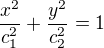 $\frac {x^2}{c_1^2} + \frac {y^2}{c_2^2} = 1$
