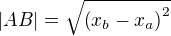 $|AB|=\sqrt{\(x_b-x_a\)^2}$