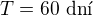 $T=60\ \text{dn�}$