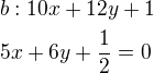 $b:10x+12y+1\nl5x+6y+\frac12=0$