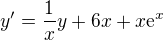 $y' = \frac{1}{x}y + 6x + x\mathrm{e}^x$