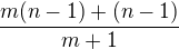 $\frac{m(n-1)+(n-1)}{m+1}$