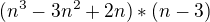 $(n^3-3n^2+2n)*(n-3)$