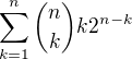 $\sum_{k=1}^{n}{{n}\choose{k}}k2^{n-k}$