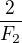 $\frac{2}{F_2}$