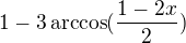 $1-3\arccos(\frac{1-2x}{2})$