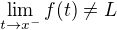 $\lim_{t\to x^-}f(t)\not=L$