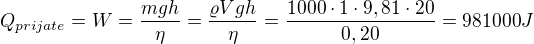 $Q_{prijate} = W=\frac{mgh}{\eta }=\frac{\varrho Vgh}{\eta }=\frac{1000\cdot 1\cdot 9,81\cdot 20}{0,20}=981000J$