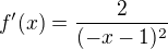 kopírovat do textarea $f'(x)=\frac{2}{(-x-1)^2}$