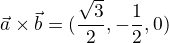 $\vec{a}\times\vec{b}=(\frac{\sqrt{3}}{2},-\frac{1}{2},0)$