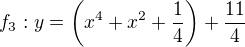 $f_{3}:y=\(x^{4}+x^{2}+\frac{1}{4}\)+\frac{11}{4}$