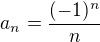 $a_n = \frac{(-1)^n}{n}$