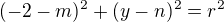 $(-2-m)^{2} + (y- n)^{2} = r^{2}$