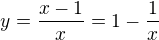 $y = \frac{x-1}x = 1-\frac1x$