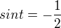 $sin t=-\frac{1}{2}$