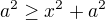 $a^2\ge x^2+a^2$